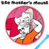 The Mother’s Mouth