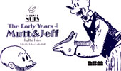 Forever Nuts Classic Screwball Strips: The Early Years of Mutt & Jeff